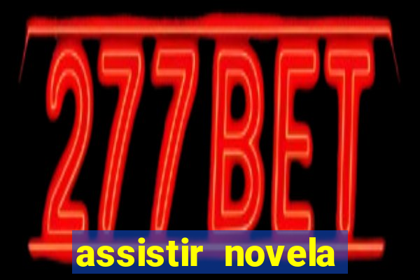 assistir novela alma gemea todos os capitulos